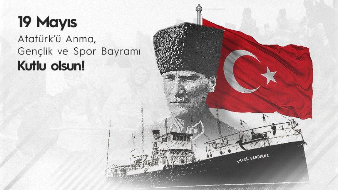 19 Mayıs Atatürk'ü Anma, Gençlik ve Spor Bayramı Kutlama Törenimiz